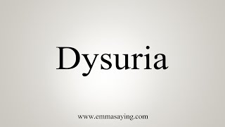 How To Say Dysuria [upl. by Chui]