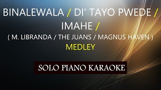 BINALEWALA  DI TAYO PWEDE  IMAHE  MEDLEY PH KARAOKE PIANO by REQUEST COVERCY [upl. by Lleynad]