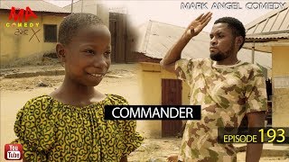 COMMANDER Mark Angel Comedy Episode 193 [upl. by Enialahs375]