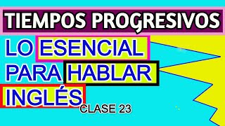 PRESENTE Y PASADO PROGRESIVO LA INFORMACIÓN MÁS ESENCIAL QUE DEBES SABER [upl. by Maharg]