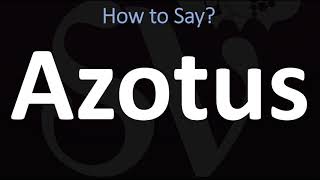 How to Pronounce Azotus CORRECTLY [upl. by Remsen447]