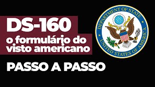 VISTO AMERICANO Como preencher o formulário DS160 passo a passo [upl. by Edithe55]