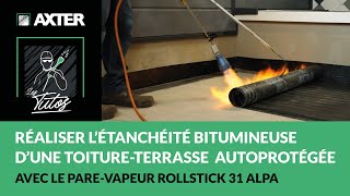 Comment réaliser l’étanchéité bitumineuse d’une toitureterrasse autoprotégée  Avec ROLLSTICK31ALPA [upl. by Nileek446]