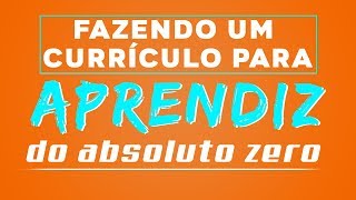 FAZENDO CURRÍCULO PARA JOVEM APRENDIZ [upl. by Ecnaled]