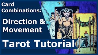 Card Combinations Direction amp Movement Tarot Tutorial [upl. by Adriel538]