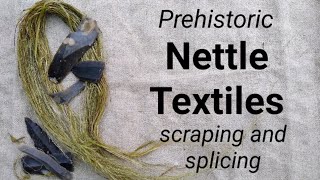 Prehistoric Nettle Textiles scraping and splicing [upl. by Krute]