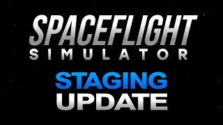 Spaceflight Simulator  Staging Update [upl. by Kamal552]