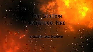 The Station Nightclub Fire  A Short Documentary  Fascinating Horror [upl. by Eadrahs]