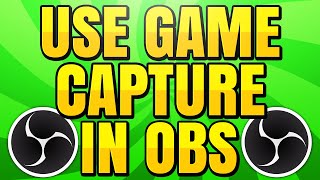 How to Use Game Capture in OBS Studio [upl. by Itsirk]