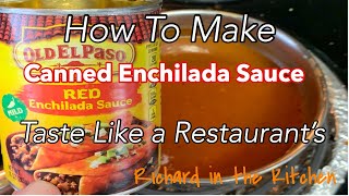 HOW TO MAKE A CAN OF ENCHILADA SAUCE TASTE LIKE THE RESTAURANTS  RICHARD IN THE KITCHEN [upl. by Mode]