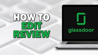 How To Edit Glassdoor Review Easiest Way​​​​​​​ [upl. by Stacee164]