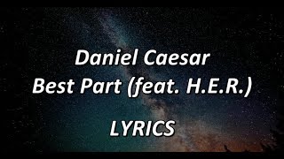 Daniel Caesar  Best Part feat HER  LYRICS [upl. by Alamac585]