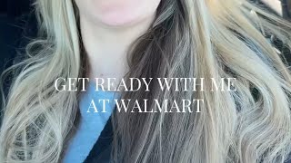 GET READY WITH ME AT WALMART [upl. by Paten618]