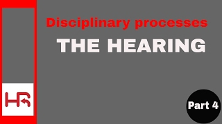 Disciplinary Processes Part 4 the hearing [upl. by Ahker]