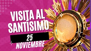 ORACIÓN MILAGROSA SANTÍSIMO SACRAMENTO 25 NOVIEMBRE IGLESIA CATOLICA [upl. by Burgwell]