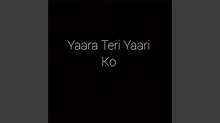 Yaara Teri Yaari Ko [upl. by Down]