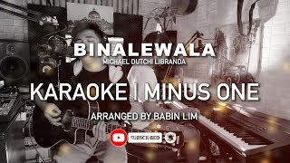 BINALEWALA KARAOKE ORIGINAL  MICHAEL DUTCHI LIBRANDA  Babin Lim [upl. by Leonteen]