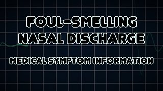 Foulsmelling nasal discharge Medical Symptom [upl. by Anaujd]