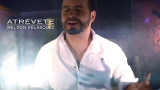 Nelson Velásquez  Atrévete Video Oficial [upl. by Anirec]