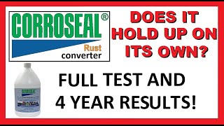 CORROSEAL Rust Converter  Does it Hold Up On Its Own Tests and Results 4 year review Stop Rust [upl. by Pownall]