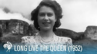 Queen Elizabeth II Long Live The Queen 1952  British Pathé [upl. by Brabazon148]