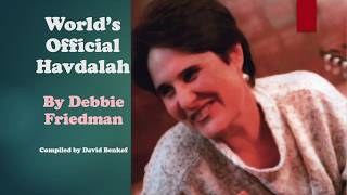 The Debbie Friedman Havdalah quotWorlds Official Havdalahquot [upl. by Atiekan]