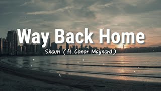 Way Back Home  SHAUN ftConor Maynard  Lyrics Video [upl. by Dnalloh639]