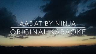 Aadat Original Karaoke  Originally sung by Ninja  Full Karaoke with Lyrics [upl. by Eetsim]