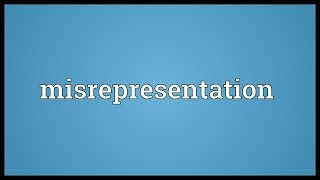 Misrepresentation Meaning [upl. by Colley]