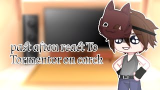 Past Afton React To Tormentors On Crack Gacha Club •Afton Family• [upl. by Aneloc]