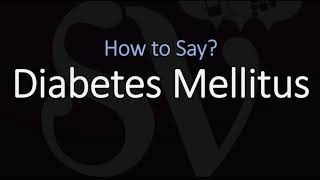 How to Pronounce Diabetes Mellitus CORRECTLY [upl. by Fabe]