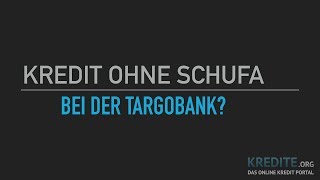 Kredit ohne Schufa bei der Targobank [upl. by Bruns442]