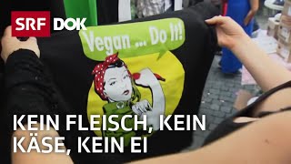 Vegan leben – Schluss mit tierischen Produkten  Veganismus in der Schweiz  Doku  SRF Dok [upl. by Tyler]