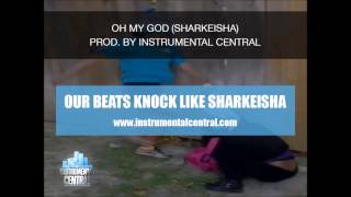 SHARKEISHA SONG  quotOh My Godquot Prod By Instrumental Central [upl. by Aneen561]