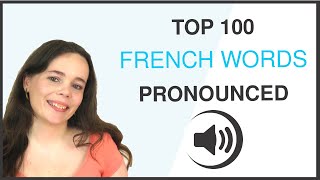 PRONOUNCE THE 100 MOST COMMON FRENCH WORDS [upl. by Nylsoj683]