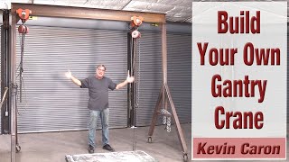 You Can Build Your Own Gantry Crane  Kevin Caron [upl. by Mccord]