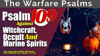 Psalm 109 Pray Against Witchcraft Occult and Marine Forces for Divine Vindication [upl. by Euell292]