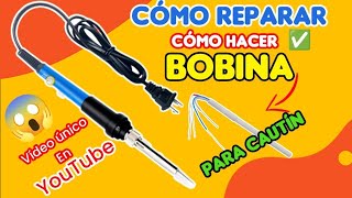 ✅ Como Reparar un Cautín o hacer su Bobina desde cero [upl. by Barris]