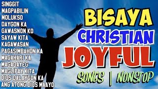 NONSTOPS BISAYA JOYFUL CHRISTIAN SONGS  BISAYA CHRISTIAN SONG [upl. by Anaugahs]