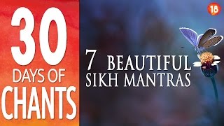 7 Beautiful Sikh Mantras for Meditation  30 DAYS of CHANTS [upl. by Ahsenre72]