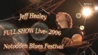 JEFF HEALEY FULL SHOW  HD  Dollby Digital 51  Live Notodden Blues Festival 2006 [upl. by Jermaine]