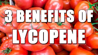 3 Benefits of Lycopene [upl. by Tarryn]