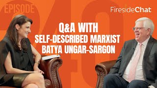 Fireside Chat Ep 240 QampA with SelfDescribed Marxist Batya UngarSargon  Fireside Chat [upl. by Mot639]