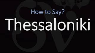 How to Pronounce Thessaloniki CORRECTLY [upl. by Solotsopa484]