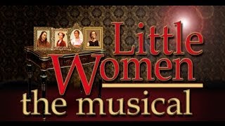 quotLittle Womenquot full musical [upl. by Tanya]