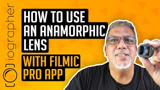 How to use an anamorphic lens with Filmic Pro app [upl. by Layton]