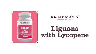 Introducing Dr Mercolas New Lignans with Lycopene Supplement [upl. by Eadmund]