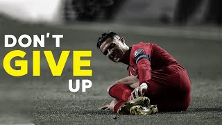 DONT GIVE UP  Football Motivation [upl. by Navarro]