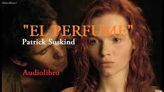 EL PERFUME Audiolibro completo Patrick Suskind [upl. by Marigolda]