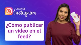 10 ¿Cómo publicar un video en el feed de Instagram  Curso [upl. by Ennoitna440]